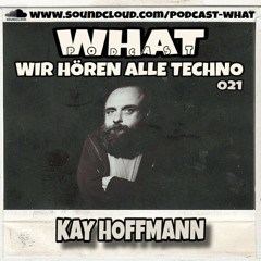 Kay Hoffmann @ WHAT - Podcast | 27.11.2025
