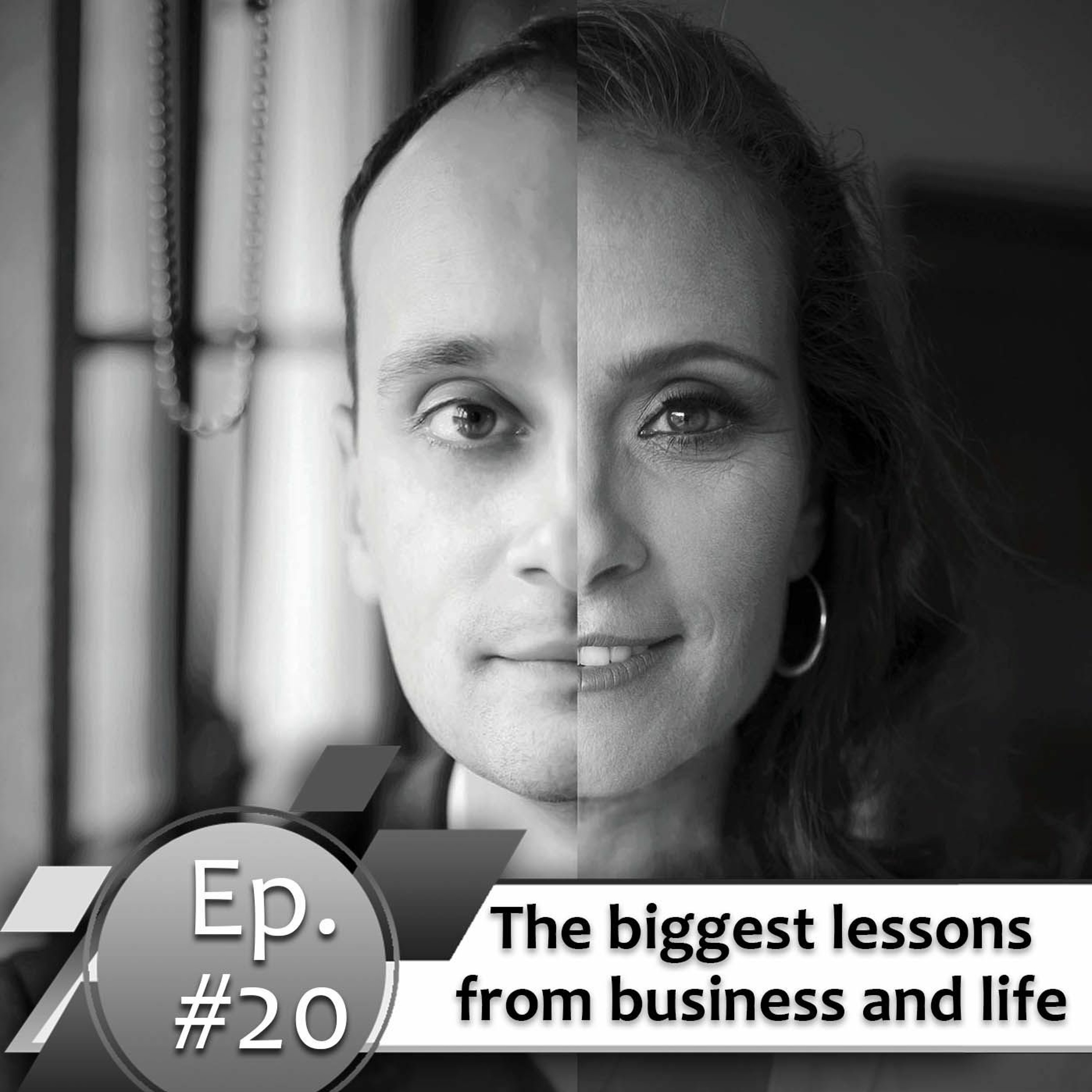 Episode #20. The biggest lessons from business and life