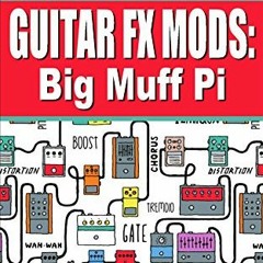 [Access] EPUB 🎯 Guitar FX Mods: Big Muff Pi by  Jack Orman [KINDLE PDF EBOOK EPUB]
