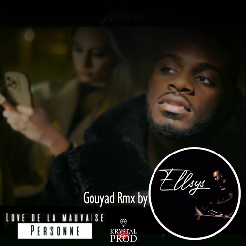 Ellsys - Love De La Mauvaise Personne - Gouyad Rmx
