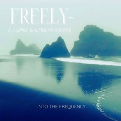 Freely- A Linda Perhacs Cover (432Hz)