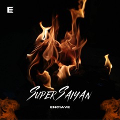 Enc1ave - Super Saiyan