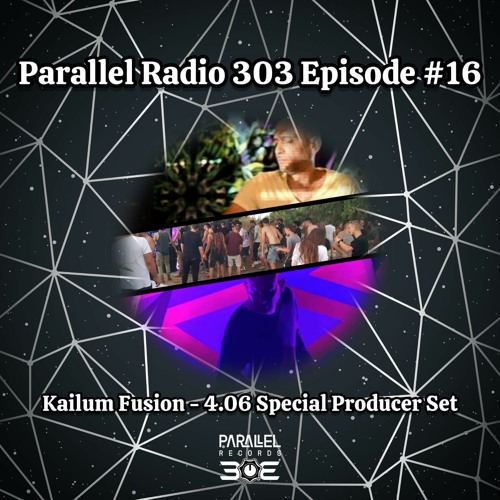 Kailum Fusion - 4.06 Special Producer Set | Parallel Radio 303 Episode #16