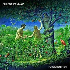 Bulent Cakmak - Forbidden Fruit