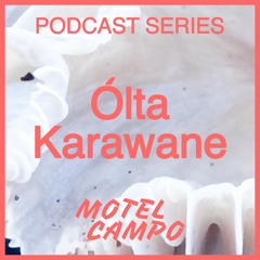Motel Campo Podcast 019 - Ólta Karawane