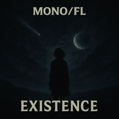 MONO - Existence