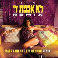 פרידה - לא אכפת לי (Maor Landau & Eve Hakmon Remix)
