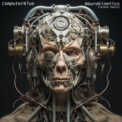 ComputerBlue - Neurokinetics (Techno Remix)