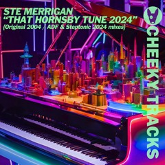 Ste Merrigan - That Hornsby Tune 2024 (ADF & Steptonic 2024 remix) - OUT NOW