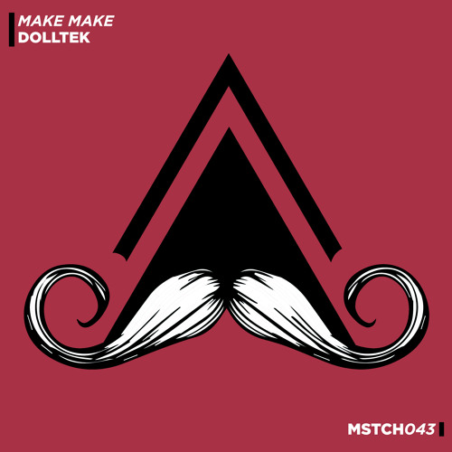 Dolltek - Make Make (Original Mix) [MUSTACHE CREW]