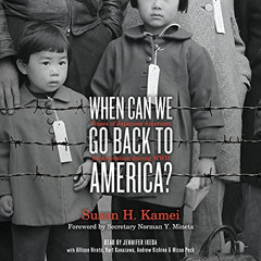 [GET] EPUB 📄 When Can We Go Back to America?: Voices of Japanese American Incarcerat