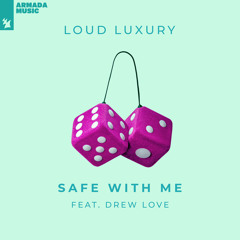 Loud Luxury feat. Drew Love - Safe With Me