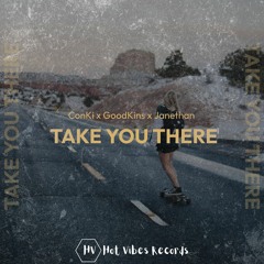 ConKi X GoodKins X Janethan - Take You There
