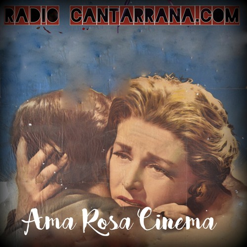 Stream PODCAST AMA ROSA CINEMA by CANTARRANA | Listen online for free on  SoundCloud