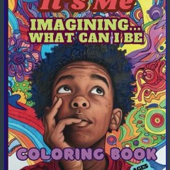 [ebook] read pdf ⚡ It's Me Imagining What Can I Be: Exploring a Child's Imagination [PDF]
