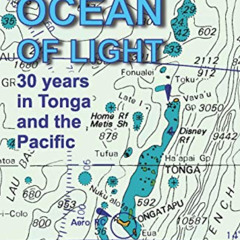 [Read] PDF 📔 Ocean of Light: 30 Years in Tonga and the Pacific by  Peter Warner [EPU