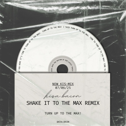 SHAKE IT TO THE MAX REMIX | TURN UP TO THE MAX- KISA.BACON