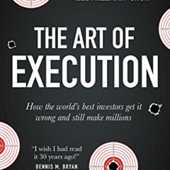 ACCESS KINDLE ✉️ The Art of Execution: How the world's best investors get it wrong an
