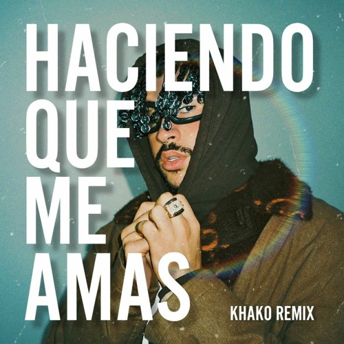 HACIENDO QUE ME AMAS - KHAKO REMIX