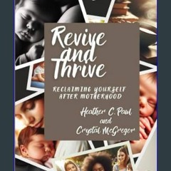 ebook [read pdf] 📖 REVIVE AND THRIVE RECLAIMING YOURSELF AFTER MOTHERHOOD     Kindle Edition Read