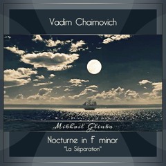 Mikhail Glinka: Nocturne in F minor, “La Séparation” (М. Глинка: Ноктюрн "Разлука")