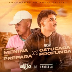 ENTÃO MENINA SE PREPARA X CATUCADA PROFUNDA [ SIRI DJ E CARIELLO DJ ] PEGA PEGA