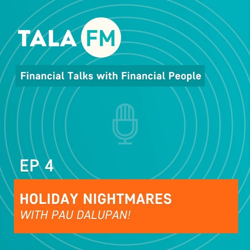 Tala Fm Ep4 Holiday Nightmares Feat Pau Dalupan By Tala Philippines