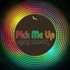 PICK ME UP - ADRI BLOCK -( Preview )