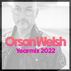 Orson Welsh Presents: My Yearmix 2022