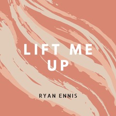 Ryan Ennis - Lift Me Up