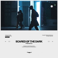 Friends & I - Scared Of The Dark
