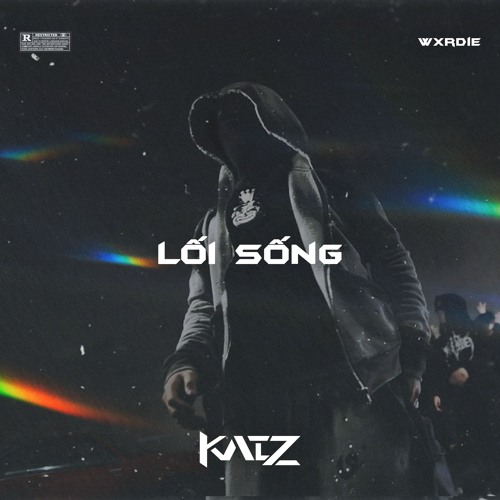 WXRDIE - LỐI SỐNG [ KAIZ Remix ]