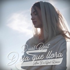 Dual Beat - Deja Que Llora (Alex Da Beat Remix)