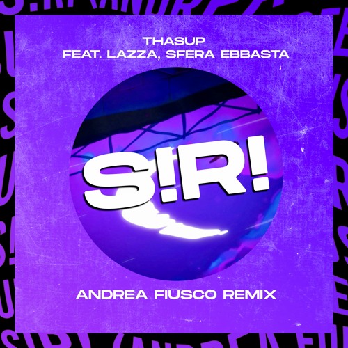 Stream Thasup ft. Lazza, Sfera Ebbasta - S!R!(Andrea Fiusco Remix) by ...