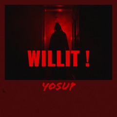 YOSUP - WILLIT!