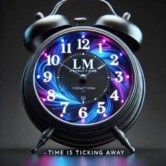 TIME IS TICKING AWAY NOW  - Lee Moran