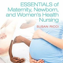 [ACCESS] PDF EBOOK EPUB KINDLE Essentials of Maternity, Newborn, and Women’s Health by  Susan Ricc