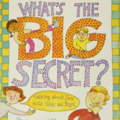 [FREE] EPUB 🎯 What's the Big Secret?: Talking about Sex with Girls and Boys by  Laur