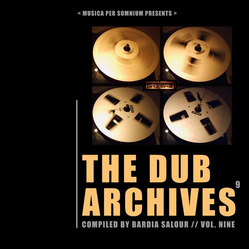 Bardia Salour - DUB Archives Vol. NINE @ Musica Per Somnium (EBN) Apr. 24