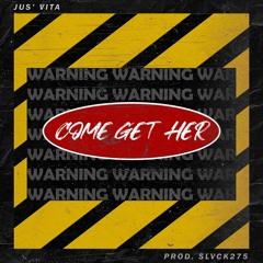 Jus' Vita - Come Get Her (PROD. Slvck.275)