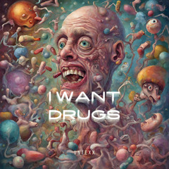 I Want Drugs | UnTexx