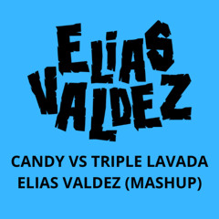 Candy vs Triple Lavada (Elias Valdez Mashup) FILTER COPYRIGHT
