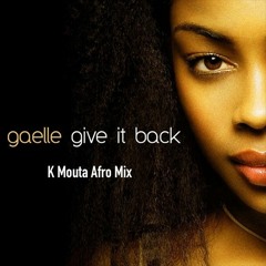 Gaelle - Give It Back (K Mouta Afro Mix)