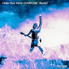 Make Your Move (Zardonic Remix)