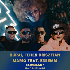 Burai, Fehér Krisztián, Mario feat. Essemm - BarnaLány (Don't Drift Remix)