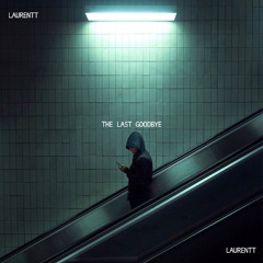 The Last Goodbye - Laurentt