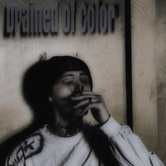 drained of color (24/7) [prod. wisssery]