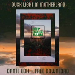 Dusk Light In Motherland (Dante's Selfish Needs Edit) [DHTM Free Download]