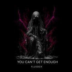 YOU CAN'T GET ENOUGH