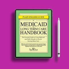 Medicaid and Long Term Care Handbook: The Essential Guide to Using Medicaid and Public Benefits